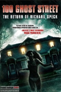 100 Ghost Street: The Return of Richard Speck (2012) - Found Footage Films Movie Poster (Found footage Horror)