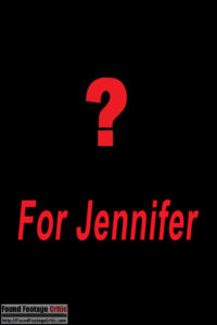 For Jennifer (2018) - Found Footage Films Movie Poster (Found Footage Horror Movies)