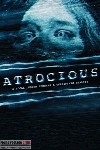 Atrocious (2010) - Found Footage Films Movie Poster (Found footage Horror)