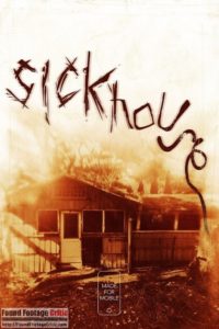 Sickhouse (2016) - Found Footage Films Movie Poster (Found Footage Horror)