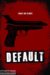 Default (2014) - Found Footage Films Movie Poster (Found Footage Horror Movies)
