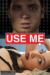 Use Me (2019) - Found Footage Films Movie Poster (Found Footage Thriller)