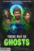There May Be Ghosts (2021) - Found Footage Films Movie Poster (Found Footage Comedy Movies)