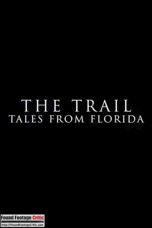 The Trail: Tales from Florida (2022) - Found Footage Films Movie Poster (Found Footage Horror Movies)