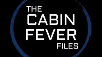 The Cabin Fever Files (2018) - Found Footage Web Series Poster (Found Footage Drama Series)