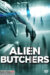 Alien Butchers (2021) - Found Footage Films Movie Poster (Found Footage Horror Movies)