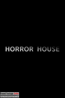 Horror House (2021) - Found Footage Films Movie Poster (Found Footage Horror Movies)
